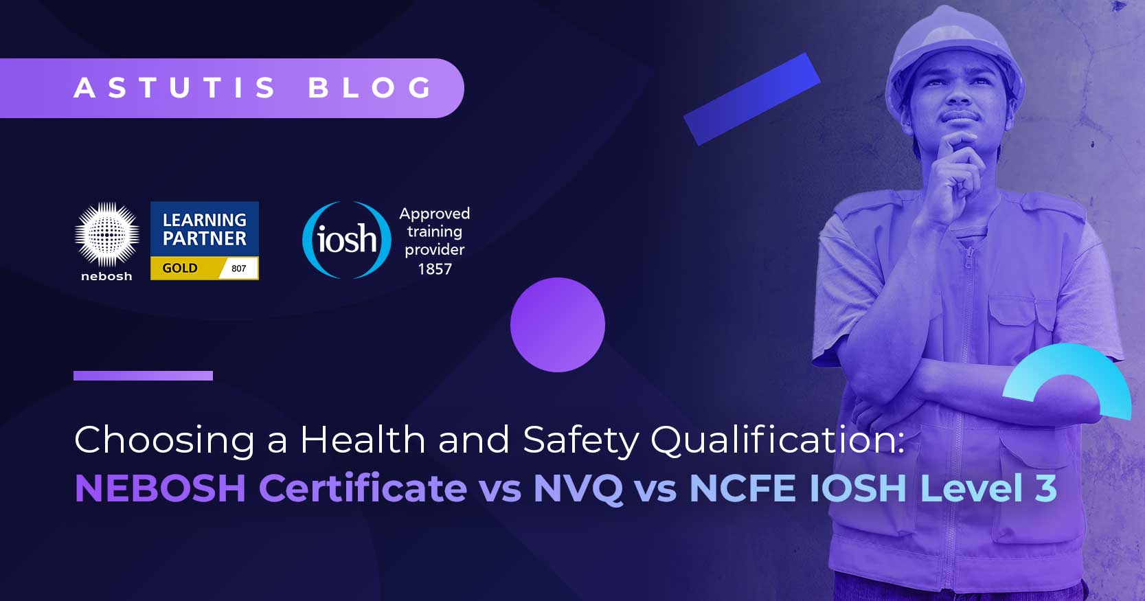 Choosing a Health and Safety Qualification: NEBOSH Certificate vs NVQ Level 3 vs IOSH Managing Safely Image